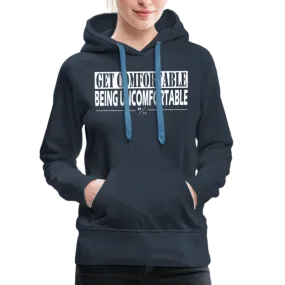 Get Comfortable Being Uncomfortable- Women’s Premium Hoodie